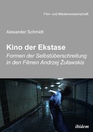 Alexander Schmidt: Kino der Ekstase 