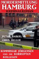 Peter Haberl: Kommissar Jörgensen und die korrupten Kollegen: Mordermittlung Hamburg Kriminalroman ★★★★
