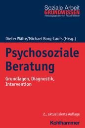 Psychosoziale Beratung - Grundlagen, Diagnostik, Intervention