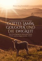 Hans-Jörg Ronsdorf: Gottes Lamm, Golgota und die Ewigkeit 