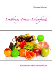 Ernährung-Fitness-Lebensfreude - Gut essen und sich wohlfühlen