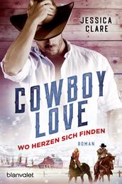 Cowboy Love - Wo Herzen sich finden - Roman