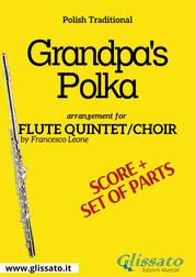 Grandpa's Polka - Flute quintet/choir score & parts - Polka Dziadek
