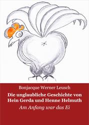 Die unglaubliche Geschichte von Hein, Gerda und Henne Helmuth - Am Anfang war das Ei