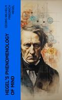 Georg Wilhelm Friedrich Hegel: Hegel's Phenomenology of Mind 