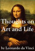 Leonardo Da Vinci: Thoughts on Art and Life by Leonardo da Vinci 
