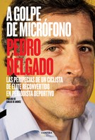 Pedro Delgado: A golpe de micrófono 