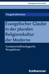 Evangelischer Glaube in der pluralen Religionskultur der Moderne - Fundamentaltheologische Perspektiven