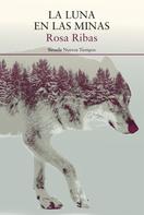 Rosa Ribas: La luna en las minas 