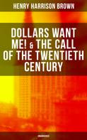Henry Harrison Brown: Dollars Want Me! & The Call of the Twentieth Century (Unabridged) 