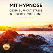 Mit Hypnose gegen Burnout, Stress & Überforderung (Hörbuch) - Endlich innere Ruhe finden (4-in-1-Hypnose-Bundle)