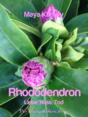 Rhododendron - Liebe, Hass, Tod