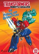 John Sazaklis: Transformers – Robots in Disguise - Die Prüfung von Optimus Prime 