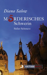 Mörderisches Schwerin - Süßer Schmerz-Kommissar Berger erster Fall