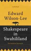 Edward Wilson-Lee: Shakespeare in Swahililand 