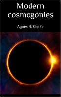Agnes M. Clerke: Modern cosmogonies 