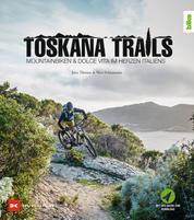Toskana-Trails - Mountainbiken & Dolce Vita im Herzen Italiens