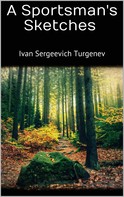 Ivan Sergeevich Turgenev: A Sportsman's Sketches 