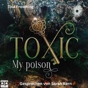 Toxic - My poison