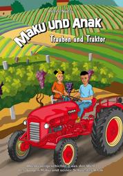 Maku und Anak Trauben und Traktor - Abenteuergeschichte 3 aus der Welt des Jungen Maku und seiner Schwester Anak