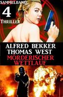 Alfred Bekker: Mörderischer Wettlauf: Sammelband 4 Thriller 