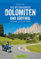 Dietrich Hub: Das Motorradbuch Dolomiten und Südtirol 