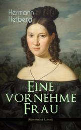 Eine vornehme Frau (Historischer Roman) - Ein Kampf um Glück und Liebe - Liebesroman aus dem 19. Jahrhundert