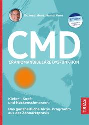CMD - Craniomandibuläre Dysfunktion - Kiefer-, Kopf- und Nackenschmerzen: Das ganzheitliche Aktiv-Programm aus der Zahnarztpraxis