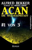 Alfred Bekker: Acan - die Weltraumstadt, #1 von 3 