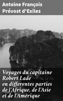 Antoine François Prévost d'Exiles: Voyages du capitaine Robert Lade en differentes parties de l'Afrique, de l'Asie et de l'Amérique 