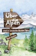 Horst Kayling: Über die Alpen und zu anderen fernen Zielen 