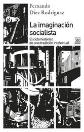La imaginación socialista - El ciclo histórico de una tradición intelectual