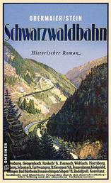Schwarzwaldbahn - Ein historischer Kriminalroman um Robert Gerwig