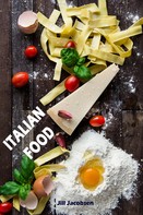 Jill Jacobsen: Italian Food: 200 bestu uppskriftir Pasta & Pizza matargerð (Ítalía Eldhús) 