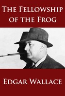 Edgar Wallace: The Fellowship of the Frog 