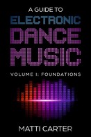 Matti Carter: A Guide to Electronic Dance Music Volume 1: Foundations ★★★★★