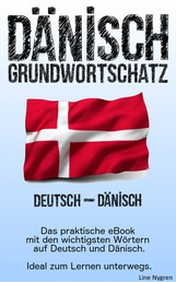 Grundwortschatz Deutsch - Dänisch - Das praktische eBook mit den wichtigsten Wörtern auf Deutsch und Dänisch