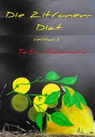 Tatin Giannaro: Die Zitronen-Diät (Version 2) 