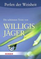 Christoph Quarch: Perlen der Weisheit: Die schönsten Texte von Willigis Jäger 
