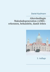 Altersbedingte Makuladegeneration (AMD) - erkennen, behandeln, damit leben - 3. Auflage
