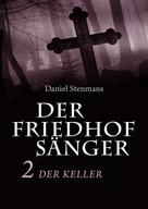 Daniel Stenmans: Der Friedhofsänger 2: Der Keller ★★★★