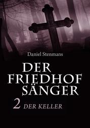 Der Friedhofsänger 2: Der Keller - Horror-Mystery-Reihe