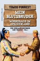 Tomos Forrest: Mein Blutsbruder – Mörderjagd im Apachenland, Trilogie Teil 1: Ein genialer Erfinder 