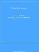Victor Cherbuliez: Le fiancé de Mlle Saint-Maur 