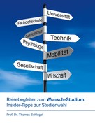 Thomas Schlegel: Reisebegleiter zum Wunsch-Studium: Insider-Tipps zur Studienwahl 