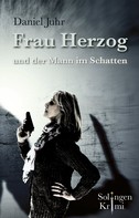 Daniel Juhr: Frau Herzog und der Mann im Schatten ★★★★★