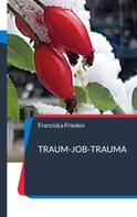Franziska Frieden: "Traum-Job-Trauma" 