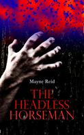 Mayne Reid: The Headless Horseman 
