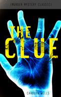 Carolyn Wells: THE CLUE (Murder Mystery Classic) 