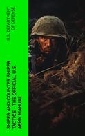 U.S. Department of Defense: Sniper and Counter Sniper Tactics - The Official U.S. Army Manual 